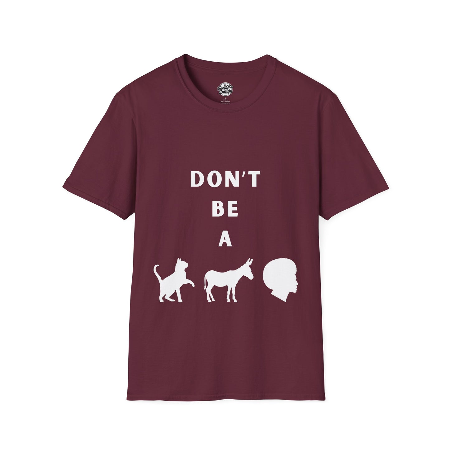 Funny Unisex Softstyle T-Shirt - 'Don't Be a' Graphic Tee