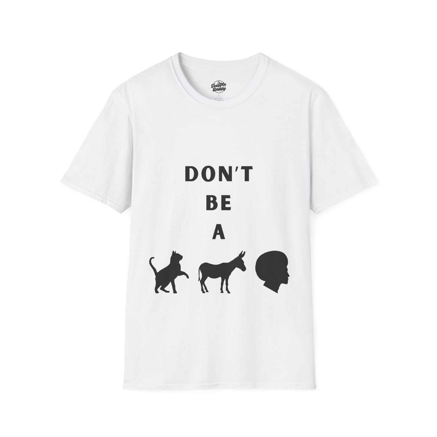 Funny Unisex Softstyle T-Shirt - 'Don't Be a' Graphic Tee