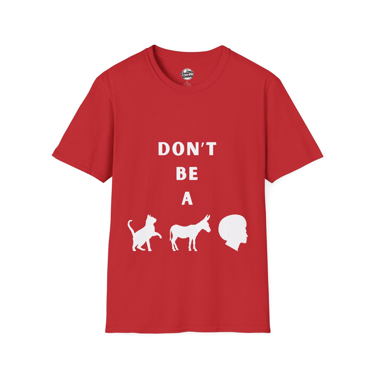 Funny Unisex Softstyle T-Shirt - 'Don't Be a' Graphic Tee