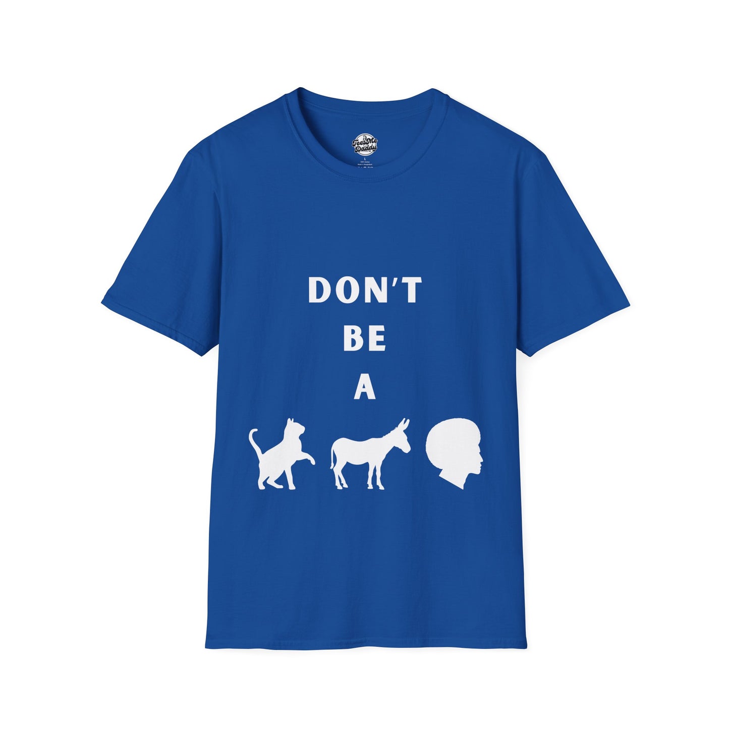 Funny Unisex Softstyle T-Shirt - 'Don't Be a' Graphic Tee