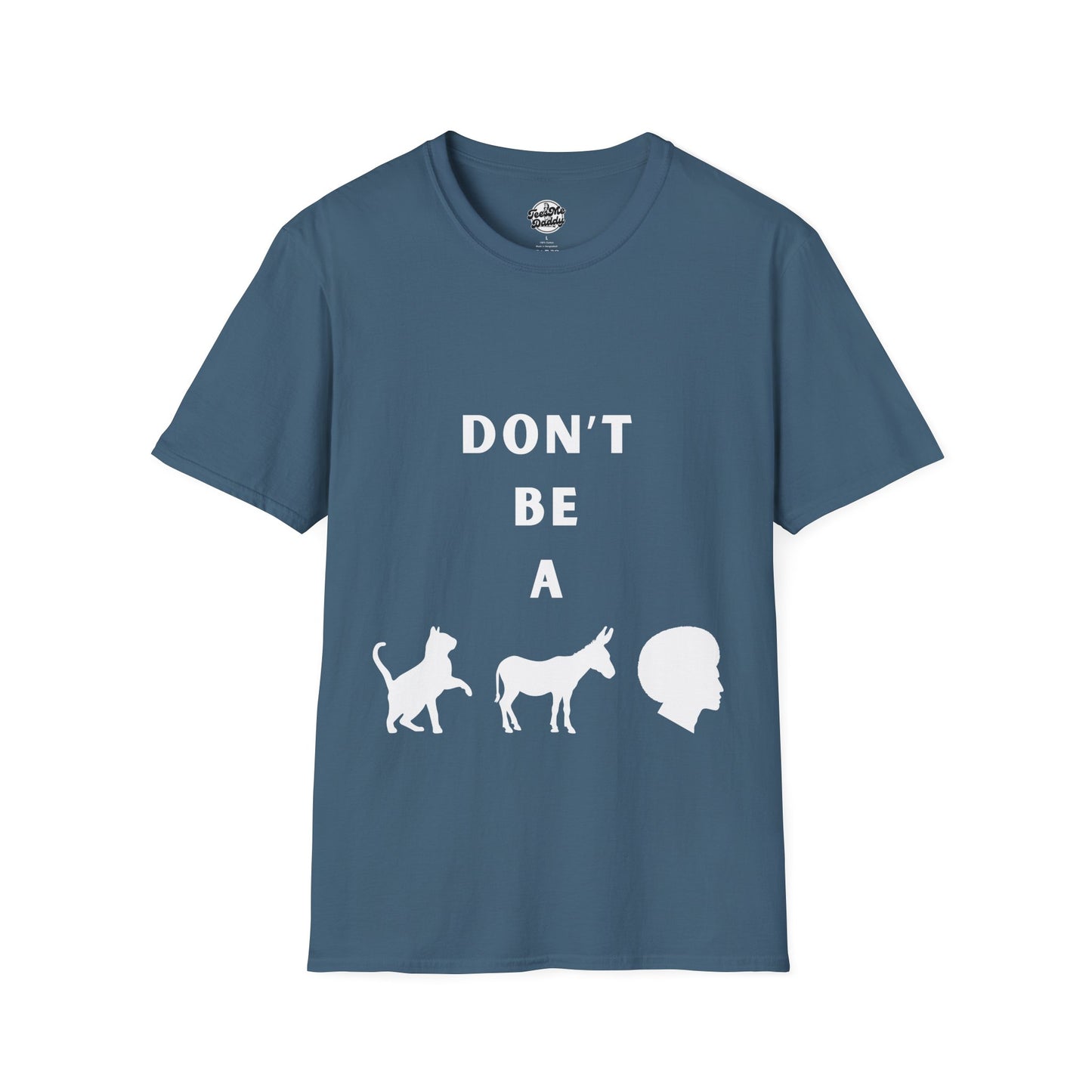 Funny Unisex Softstyle T-Shirt - 'Don't Be a' Graphic Tee