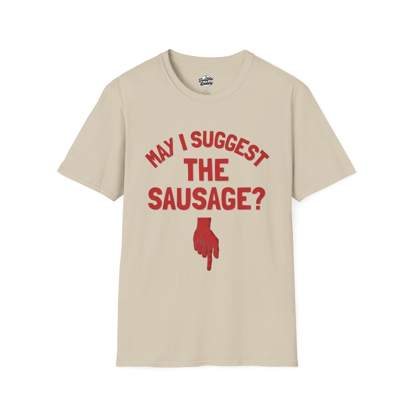 May I Suggest the Sausage? – Risqué Pointer Unisex Softstyle T-Shirt
