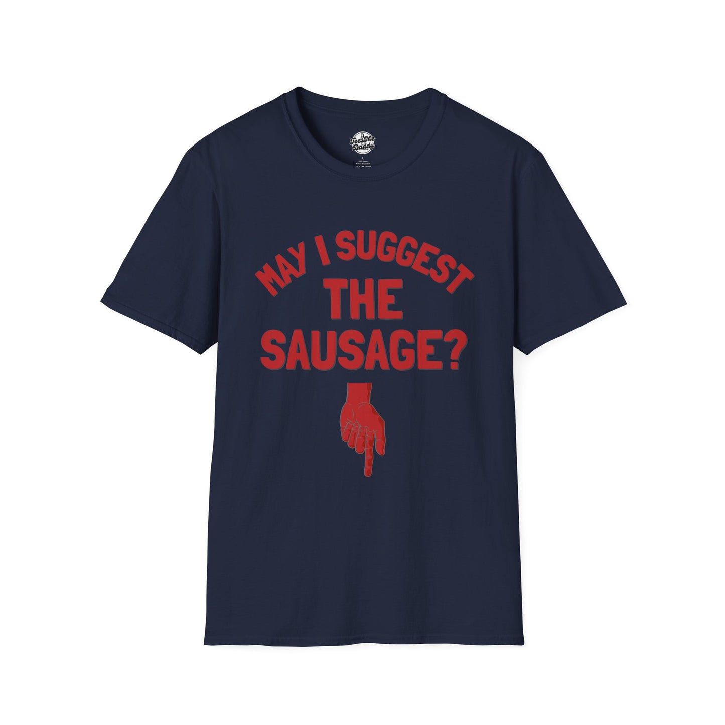 May I Suggest the Sausage? – Risqué Pointer Unisex Softstyle T-Shirt