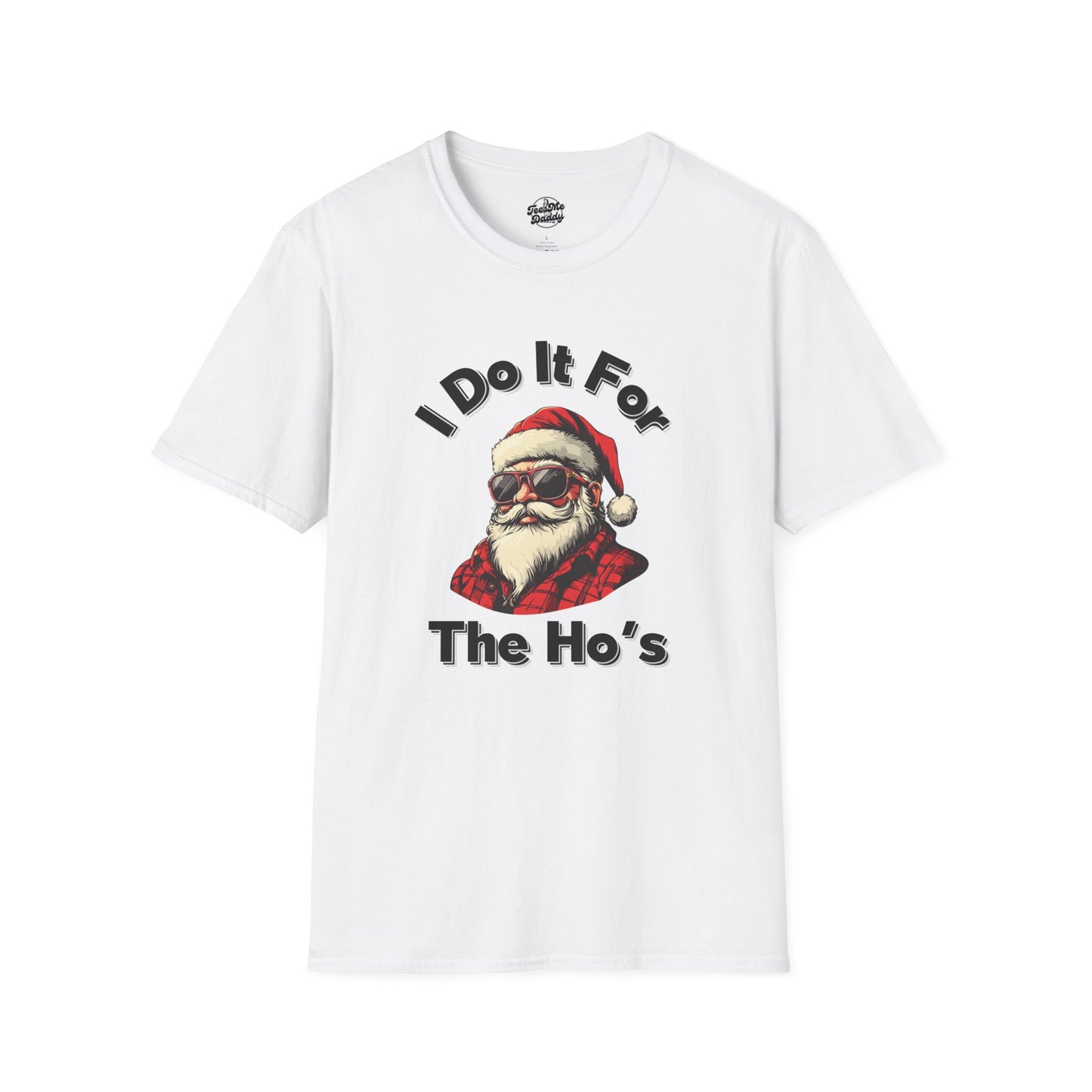 I Do It For The Ho’s – Naughty Santa Unisex Softstyle T-Shirt