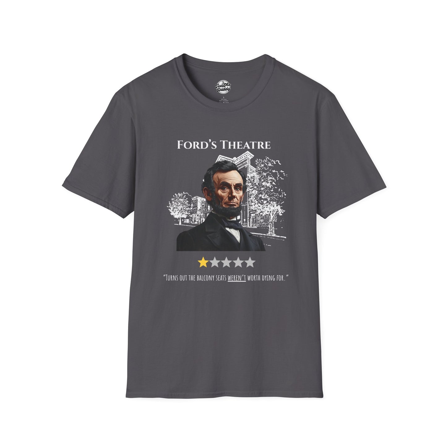 Abraham Lincoln’s 1-Star Ford’s Theatre Review – Dark Humor Unisex Softstyle T-Shirt