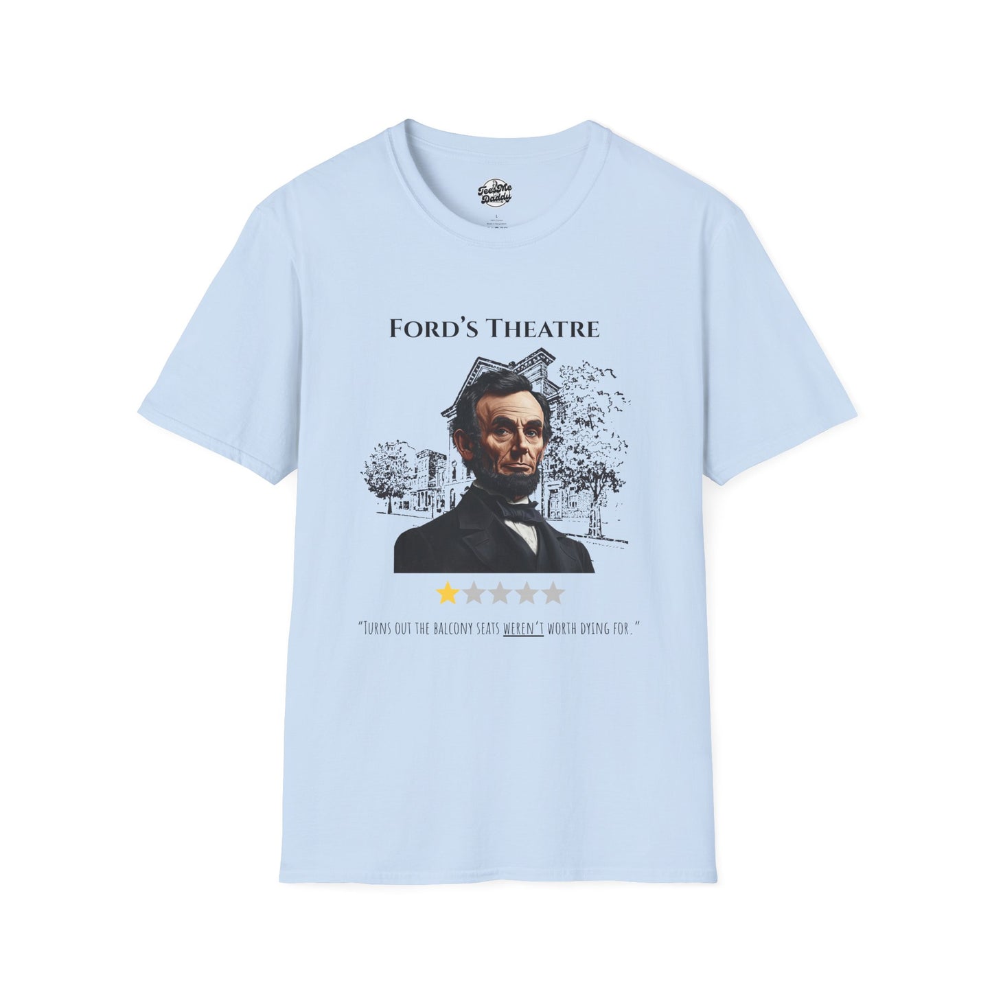 Abraham Lincoln’s 1-Star Ford’s Theatre Review – Dark Humor Unisex Softstyle T-Shirt