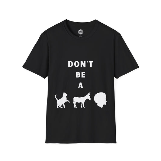 Funny Unisex Softstyle T-Shirt - 'Don't Be a' Graphic Tee