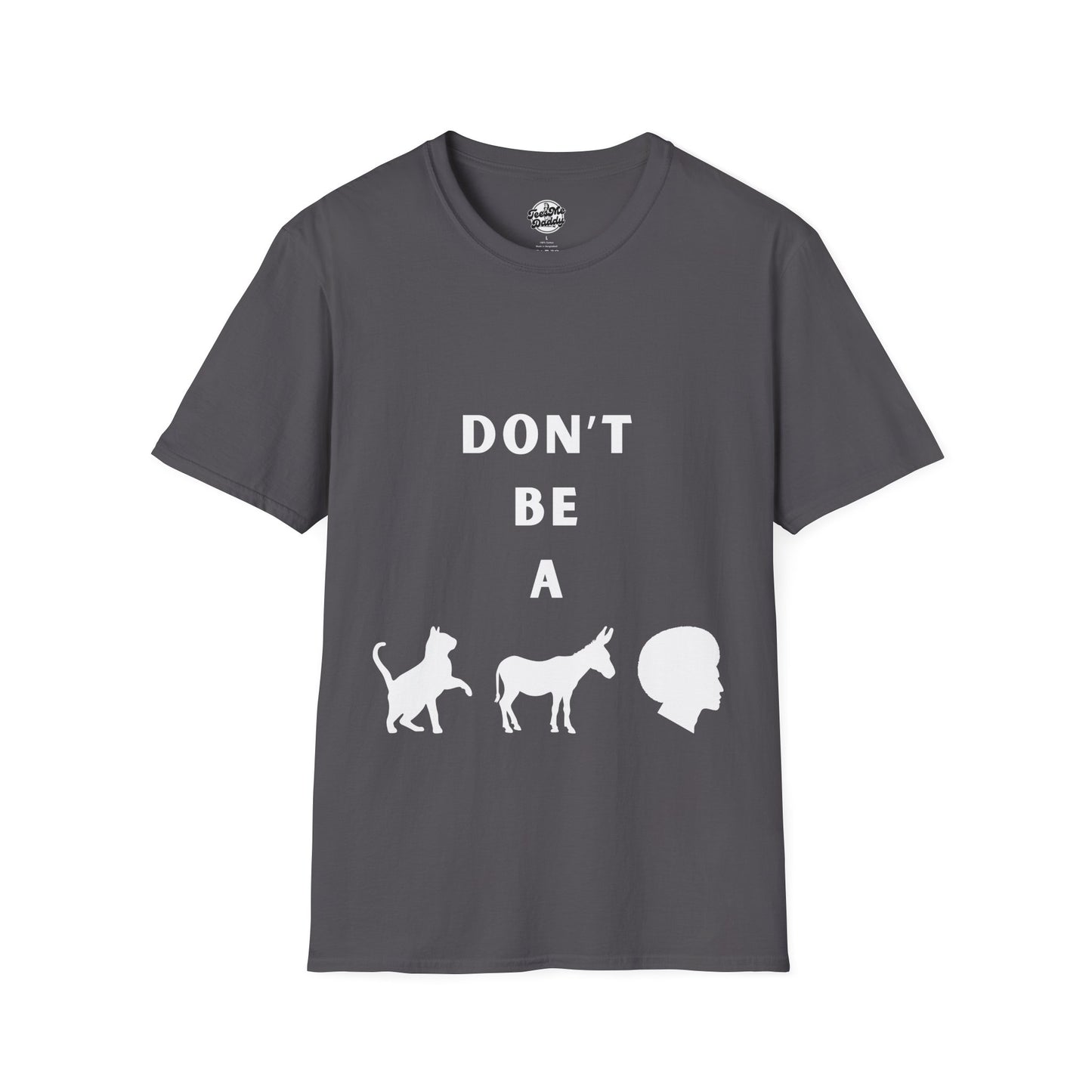 Funny Unisex Softstyle T-Shirt - 'Don't Be a' Graphic Tee