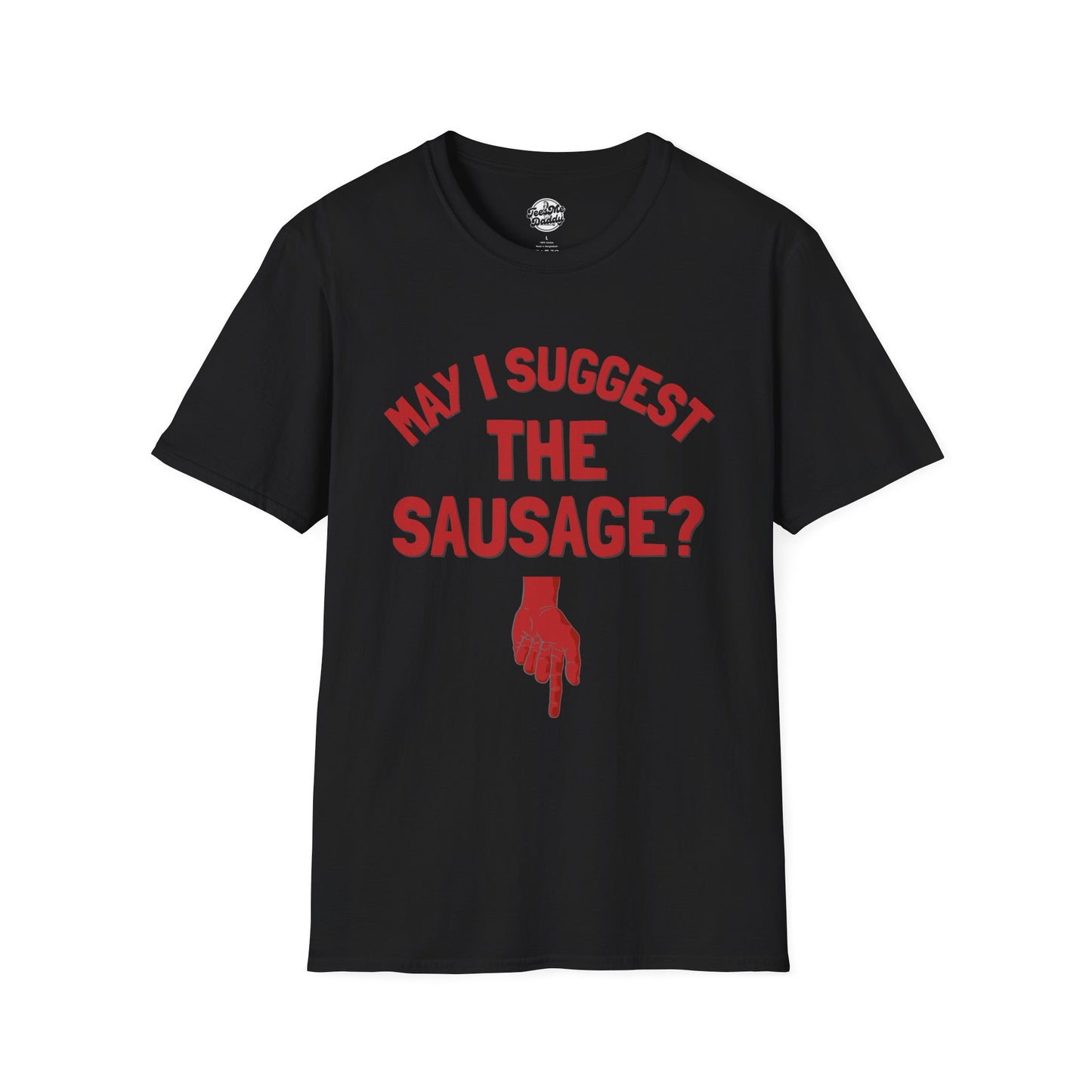 May I Suggest the Sausage? – Risqué Pointer Unisex Softstyle T-Shirt
