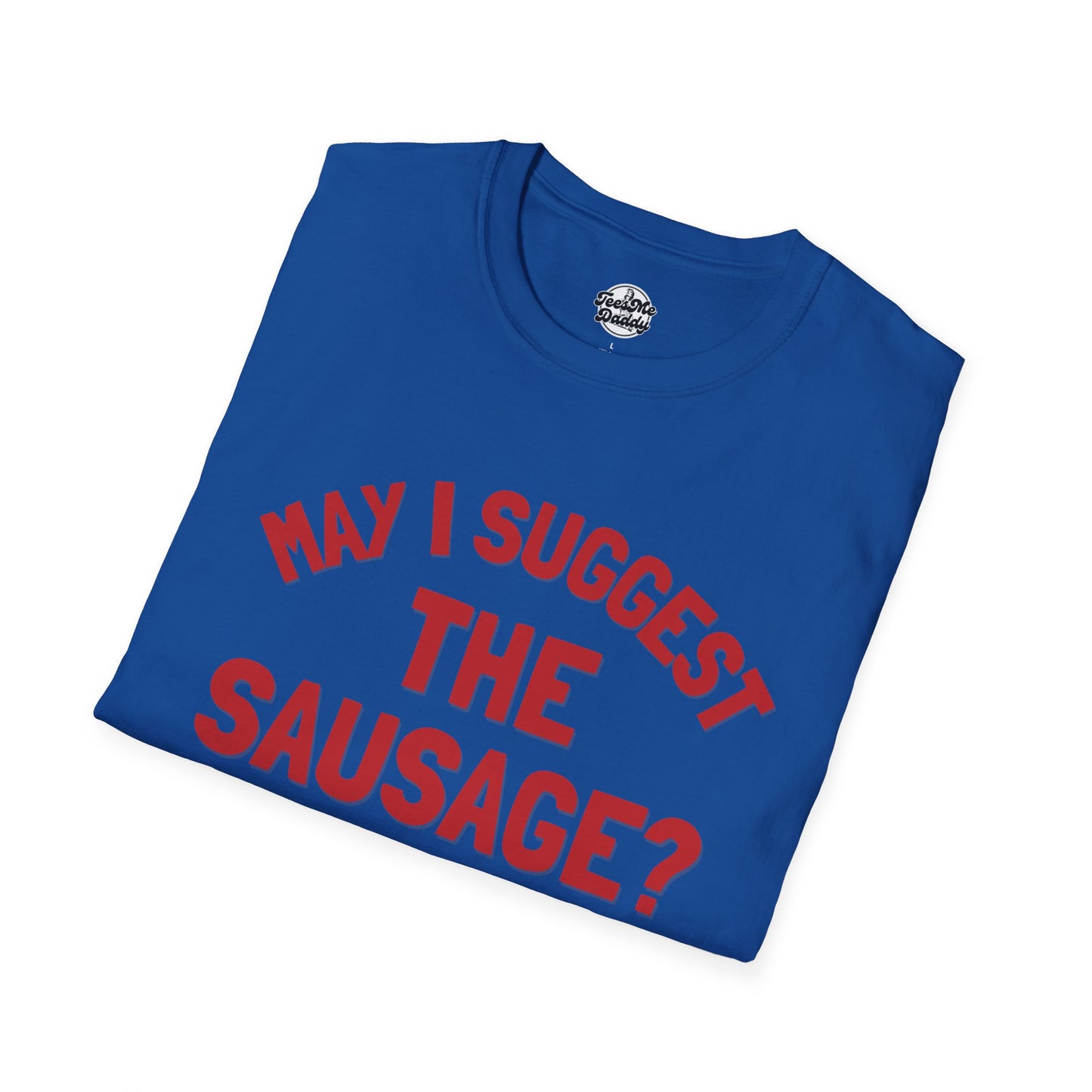 May I Suggest the Sausage? – Risqué Pointer Unisex Softstyle T-Shirt
