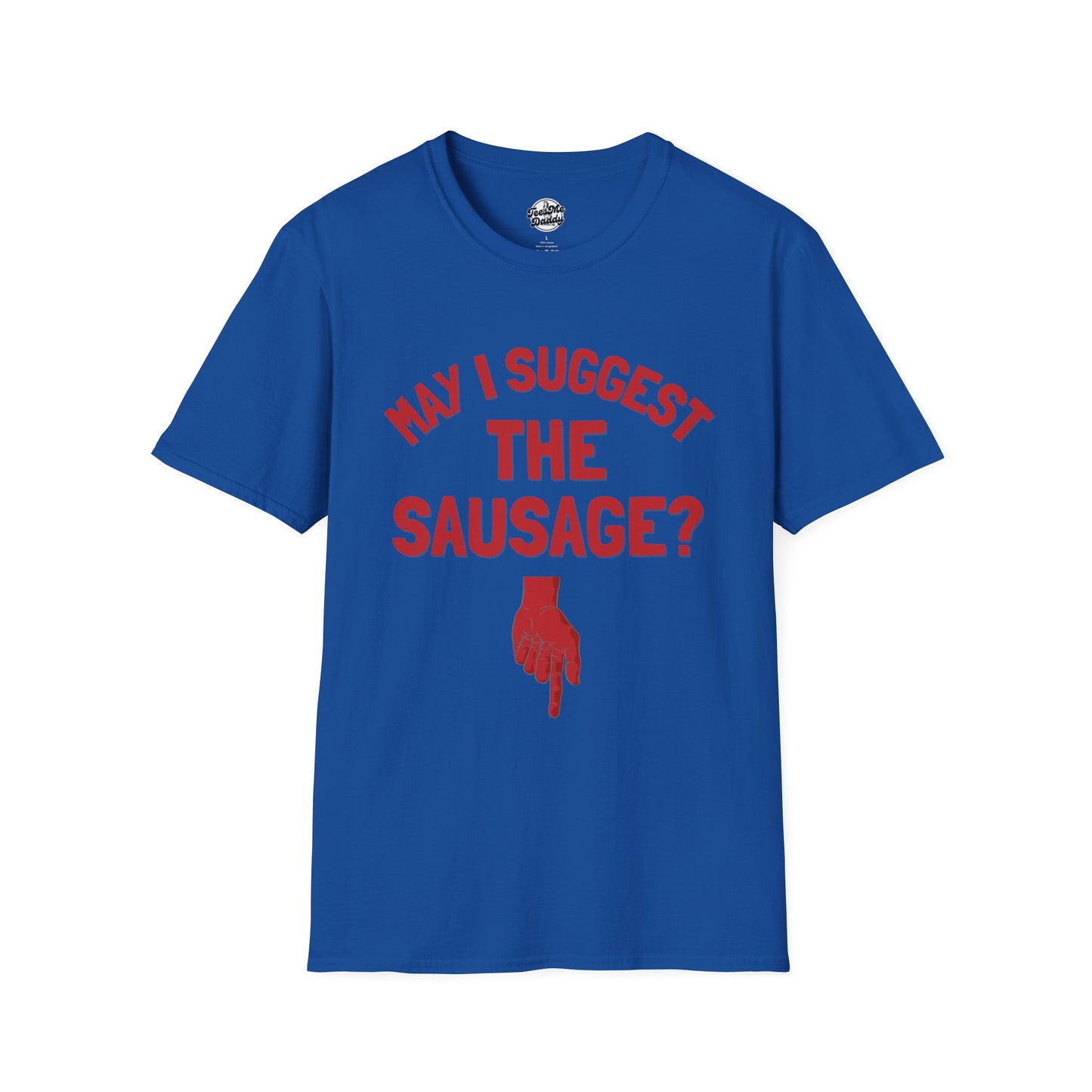 May I Suggest the Sausage? – Risqué Pointer Unisex Softstyle T-Shirt
